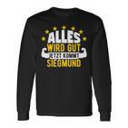 Alles Wird Gut Jetzt Kommt Siegmund Saying Langarmshirts