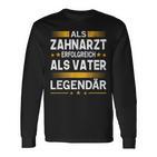 Als Zahnarzt Erfolgreich Alsater Papa Legendärt Langarmshirts