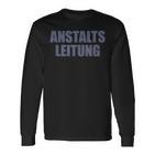 Anstaltleitung Sayings Anstaltleitung Langarmshirts