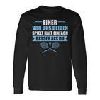 Badminton Einer Von Uns Spielt Besser Langarmshirts