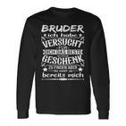 Bruder Ich Habe Das Beste Gesucht Langarmshirts, Lustiges Männer Langarmshirts