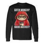 Cat Saying  I Guten Morgen Suchst Du Streit Langarmshirts