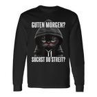 Cat Saying I Guten Morgen Suchst Du Streit Black Langarmshirts