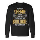 Chemie Stimmt Biologie Chemist Biologist Biochemie Langarmshirts