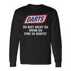 Darts Du Bist Nicht Du Wenn Du Eine 26 Wirfst Langarmshirts