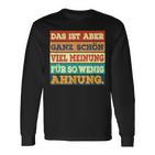 Das Ist Aber Ganz Schön Viel Meinung Für So Wenig Ahnung Langarmshirts