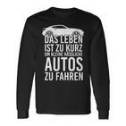 Das Leben Ist Zu Kurz Um Kleine Ussliche Autos Zu Fahren Life Is Langarmshirts