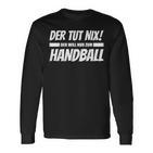 'Der Tut Nix Der Will Nur Zum Handball' Langarmshirts