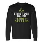 Dies Der Bauer Dies Das Land Landwirte Zukunft Demo Langarmshirts