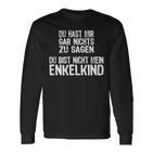 Du Hast Mir Gar Nichts Zu Sagagen Du Bist Nicht Mein Enkelkind Langarmshirts