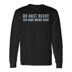 Du Hast Recht Ich Habe Meine Ruhe Saying German Language Langarmshirts