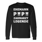 Ehemann Papa Zahnarzt Legende Geschenk Zahn Zähneater Langarmshirts