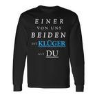 Einer Von Uns Beiden Ist Klüger Als Du German Language Langarmshirts