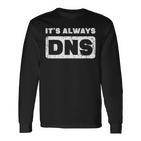 Es Ist Immer Dns Information Technology Langarmshirts