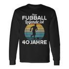 This Football Legende Ist 40 Jahre 40 Birthday Footballer S Langarmshirts