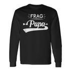 Frag Papa Langarmshirts