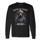 Dog Sarcasm Bevor Du Fragst Nein Langarmshirts