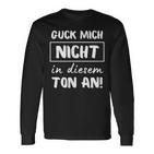 Guck Mich Nicht In Dieser Ton An Sarcasm Ironie Langarmshirts