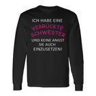 Ich Habe Eine Verrückte Schwester Langarmshirts