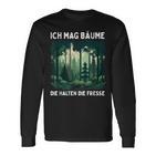 Saying Ich Mag Bäume Die Halten Die Fresse Forest Langarmshirts