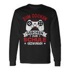 Gamer Zocker Games Zum Zocken Geboren Zur Schul Langarmshirts