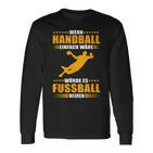 Handball Vs Fußball Genuine Handball Langarmshirts