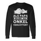 Herren Als Papa Geliebt Als Onkelergöttert Papa Onkel Langarmshirts