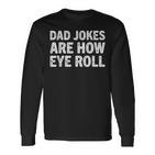 Herren Dad Jokes Are How Eye Roll Lustiges Geschenk Für Papa Witz Witz Papa Langarmshirts