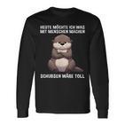 Heute Möchte Ich Etwas Mit Menschen Machen Otter Lustig Langarmshirts