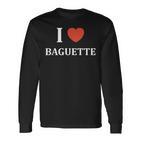 Humour Boulangerie Pain I Love Baguette Langarmshirts