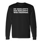 Ich Bekloppt Du Bekloppt Wir Freunde Friends Langarmshirts