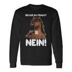 Ich Bevor Du Fragst Nein German Language Langarmshirts