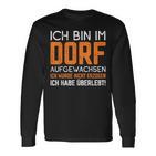 Ich Bin Im Dorf Aufgewachsen Ich Habe Überlebt Dorf Aufwachsen Ich Langarmshirts