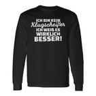 Ich Bin Kein Klugscheißer Ich Weiß Wirklich Besser Besser Langarmshirts