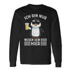 Ich Bin Nur Wegen Dem Bier Hier Party Langarmshirts