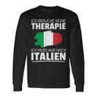 Ich Brauche Keine Therapie Ich Muss Nur Nach Italien Langarmshirts