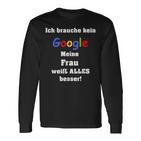 Ich Brauche Keine Suchmaschine Meine Frau Weiß Alles Besser I Don't Langarmshirts