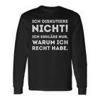 Ich Diskutiere Nicht Erkläre Nur Warum Recht Habe Langarmshirts