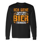 Ich Gehe Jetzt Bier Trink Langarmshirts