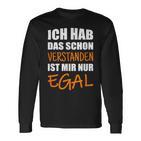 Ich Hab Dich Schon Verstanden I Have You Already Understanded Langarmshirts