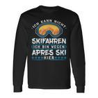 Ich Kann Nicht Skien Ich Bin Weil Apres Ski Hier Langarmshirts