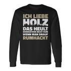 Ich Liebe Holz Holzfäller Ich Liebe Holz Lumberjack Langarmshirts