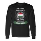 “Ich Muss Nur Nach Ungar” Langarmshirts