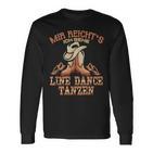 Ich Reicht's Ich Geh Line Dance Dance Western Dancer Langarmshirts