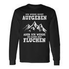 Ich Werde Nicht Abgeben Aber Den Ganzen Weg Sicken Langarmshirts