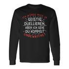 Ich Würde Mich Ja Geistig Duellier I Would M Langarmshirts