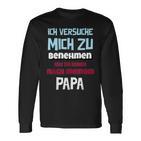 Ichersuche Mich Zu Benehmenen Aber Ich Komme Nach Papa Langarmshirts