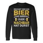 Ihr Narren Euer Nachbar Hat Durst Lieblingsnachbar Ihr Black Langarmshirts