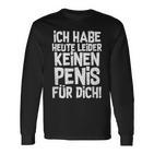 Ironie Ich Habe Heute Unider Kein Für Dich I'm Not Langarmshirts