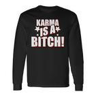 Karma Is A Bitch Slogan Langarmshirts